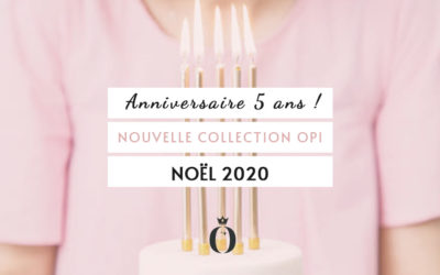 Anniversaire 5 ans + Collection OPI + Noël 2020