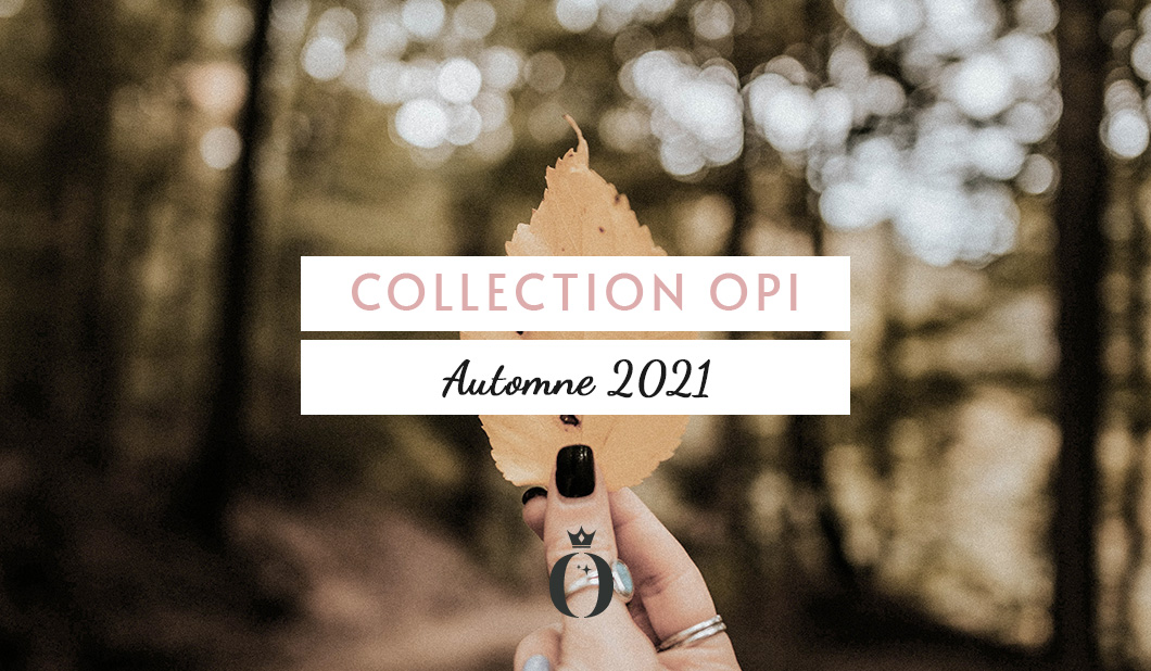 Collection OPI DOWNTOWN LOS ANGELES Automne 2021