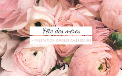 Prestation Ongles Américains + Nouvelle décoration + Fête des mères